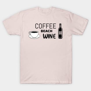 Coffee beach wine - funny shirt for beach bums T-Shirt